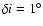 $\delta i=1^{{\rm\circ}}$