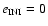 $e_{{\rm INI}}=0$