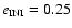 $e_{{\rm INI}}=0.25$