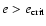$e>e_{{\rm crit}}$