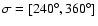 $\sigma=[240^\circ,360^\circ]$