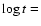 $\log t =$