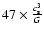 $47 \times \frac{c_{\rm s}^3}{G}$