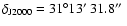 $\delta_{{\rm J2000}} = 31^\circ13\hbox{$^\prime$ }31.8\hbox{$^{\prime\prime}$ }$