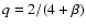 $q=2/(4+\beta)$