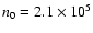$n_0 = 2.1 \times 10^5$