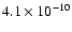 $4.1 \times 10^{-10}$