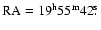 $\rm RA = 19^{\rm h}55^{\rm m} 42\hbox{$.\!\!^{\rm s}$ }$