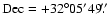 $\rm Dec = +32^{\circ} 05'49\hbox{$.\!\!^{\prime\prime}$ }$