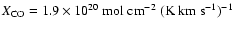 $X_{\rm CO} = 1.9\times 10^{20}~ {\rm mol}~ {\rm cm}^{-2}~
({\rm K}\rm{~ km~ s^{-1}})^{-1}$