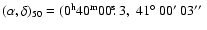 $\rm (\alpha ,\delta)_{50} = (0^h 40^m 00\hbox{$.\!\!^{\rm s}$ }3,\
41\hbox{$^\circ$ }00\hbox{$^\prime$ }03\hbox{$^{\prime\prime}$ }$