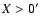 $X
> 0\hbox{$^\prime$ }$