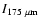 $I_{\rm 175~\mu m}$