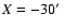 $X=-30\hbox{$^\prime$ }$