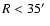 $R
< 35\hbox{$^\prime$ }$