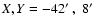 $X,Y = -42\hbox {$^\prime $ },\ 8\hbox {$^\prime $ }$