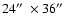 $24\hbox {$^{\prime \prime }$ }\times 36\hbox {$^{\prime \prime }$ }$