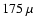 $175~\mu$
