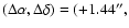 $(\Delta \alpha , \Delta \delta)
= (+1.44'',$