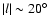 $\vert l \vert \sim 20^{\circ}$