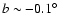 $b \sim -0.1^{\circ}$