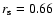 $r_{\rm s}=0.66$