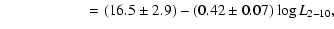 $\displaystyle \hspace*{2cm} = (16.5 \pm 2.9) -(0.42 \pm 0.07 ) \log{ {L}_{2-10} },$