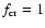 $f_{\rm cr}=1$