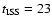 $t_{\rm ISS}=23$