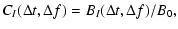 $\displaystyle C_I(\Delta t,\Delta f) = B_I(\Delta t,\Delta f)/B_0,$