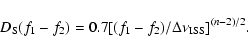 \begin{displaymath}%
D_{\rm S}(f_1-f_2) = 0.7 [(f_1-f_2)/\Delta\nu_{{\rm ISS}}]^{(n-2)/2}.
\end{displaymath}