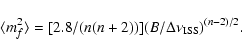 \begin{displaymath}%
\langle m_f^2\rangle = [2.8/(n(n+2))] (B/\Delta\nu_{{\rm ISS}})^{(n-2)/2}.
\end{displaymath}