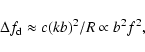 \begin{displaymath}%
\Delta f_{\rm d} \approx c(kb)^2/R \propto b^2 f^2,
\end{displaymath}