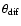 $\theta_{\rm dif}$