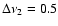 $\Delta\nu_{2}=0.5$