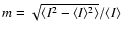 $m = \sqrt{ \langle I^2-\langle I\rangle^2\rangle }/\langle I\rangle$