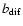 $b_{\rm dif}$