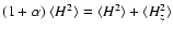 $(1+\alpha)~\ensuremath{\langle H^2\rangle} =\ensuremath{\langle H^2\rangle} +\ensuremath{\langle H_z^2\rangle} $