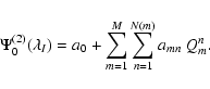 \begin{displaymath}\ensuremath{\Psi_0^{(2)}(\lambda_I)} =a_0+\sum_{m=1}^M\sum_{n=1}^{N(m)}a_{mn}~Q_m^n.
\end{displaymath}