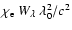 $\chi_{\rm e}~W_\lambda~\lambda_0^2/c^2$