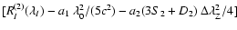 $[\ensuremath{R_{I}^{(2)}(\lambda_I)} -a_1~\lambda_0^2/(5c^2)-a_2(3S_2+D_2)~\ensuremath{\Delta\lambda_{\rm Z}} ^2/4]$