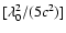 $[\lambda_0^2/(5c^2)]$