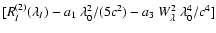 $[\ensuremath{R_{I}^{(2)}(\lambda_I)} -a_1~\lambda_0^2/(5c^2)-a_3~\ensuremath{W_\lambda} ^2~\lambda_0^4/c^4]$