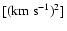 $[({\rm km~s}^{-1})^2]$
