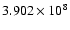 $3.902\times10^8$