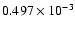 $0.497\times10^{-3}$