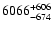 $\rm 6066^{+606}_{-674}$