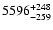 $\rm 5596^{+248}_{-259}$