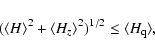 \begin{displaymath}(\ensuremath{\langle H\rangle} ^2+\ensuremath{\langle H_z\rangle} ^2)^{1/2}\leq\ensuremath{\langle H_{\rm q}\rangle} ,
\end{displaymath}