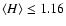 $\ensuremath{\langle H\rangle}\leq1.16$